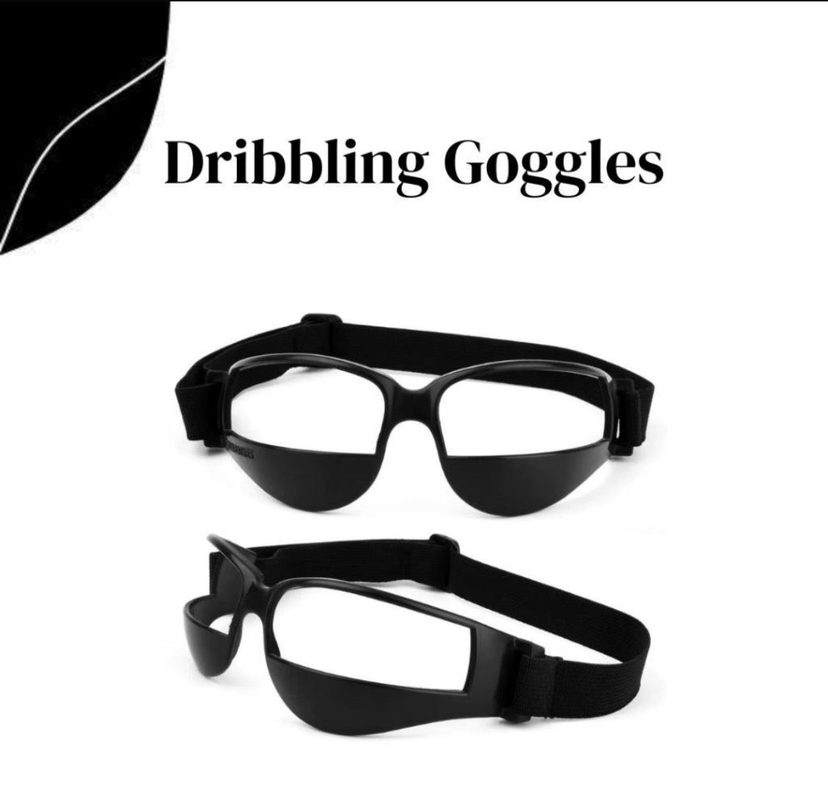 Dribbling Goggles